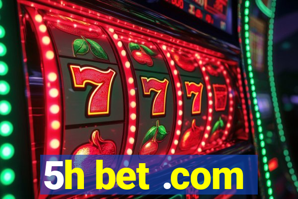 5h bet .com